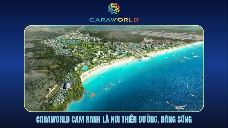 Caraworld Cam Ranh là nơi thiên đường, đáng sống