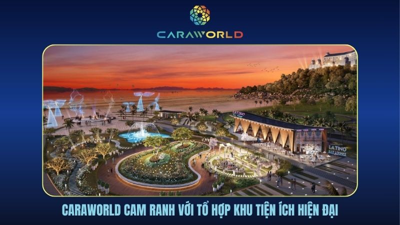 Caraworld Cam Ranh với tổ hợp khu tiện ích hiện đại