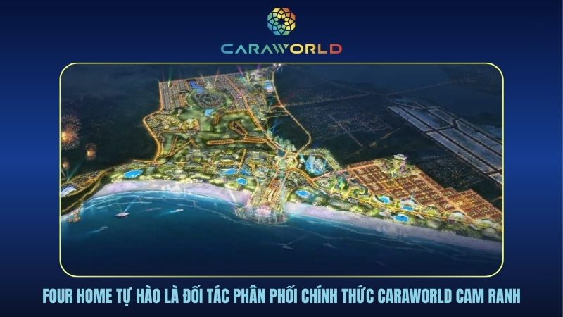 Four Home tự hào là đối tác phân phối chính thức Caraworld Cam Ranh